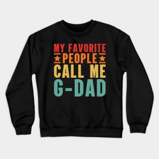 My Favorite People Call Me G-Dad Grandpa Crewneck Sweatshirt